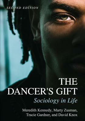 The Dancer's Gift: Sociology in Life by Marty Zusman, Meredith Kennedy, Tracie Gardner