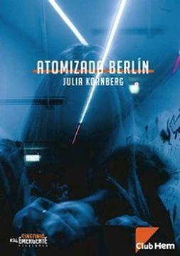 Atomizado Berlín by Julia Kornberg