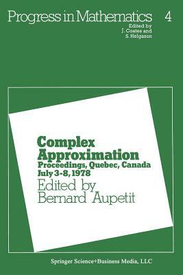 Complex Approximation: Proceedings, Quebec, Canada July 3-8, 1978 by 