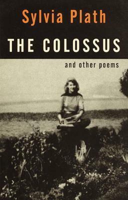 The Colossus and Other Poems by Sylvia Plath