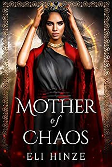 Mother of Chaos by Eli Hinze