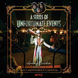 The Carnivorous Carnival by Lemony Snicket