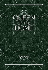 Queen of The Dome by Amizah R
