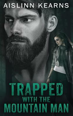 Trapped with the Mountain Man by Aislinn Kearns