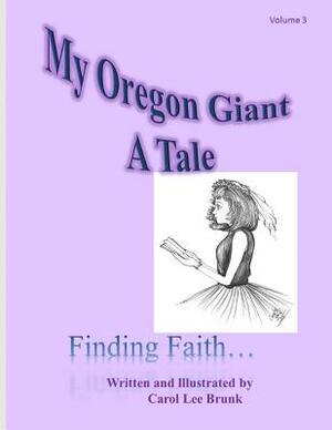 My Oregon Giant A Tale: My Oregon Giant A Tale by Carol Lee Brunk