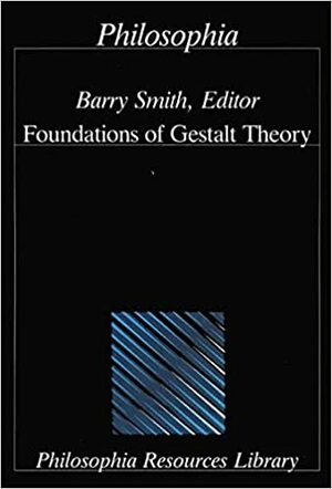 Foundations Of Gestalt Theory by Barry Smith