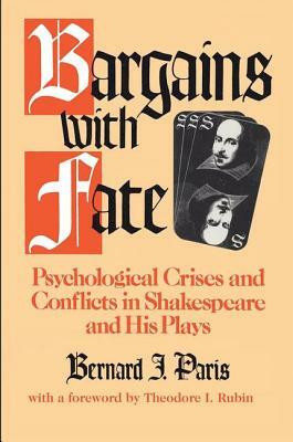 Bargains with Fate: Psychological Crises and Conflicts in Shakespeare and His Plays by Maria Jarosz, Bernard J. Paris