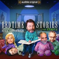 Bedtime Stories for Cynics by Tony Hale, Matt Lieb, Nick Offerman, David Spade, John O'Hurley, Gretchen Enders, Tommy Chong, Sean Keane, Jessica Conrad, Wyatt Cenac, Natasha Leggero