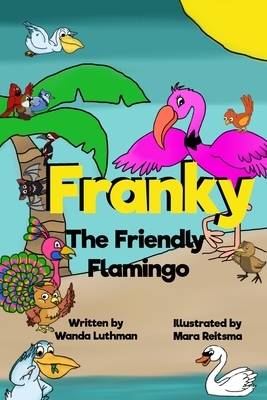 Franky the Friendly Flamingo by Wanda Luthman