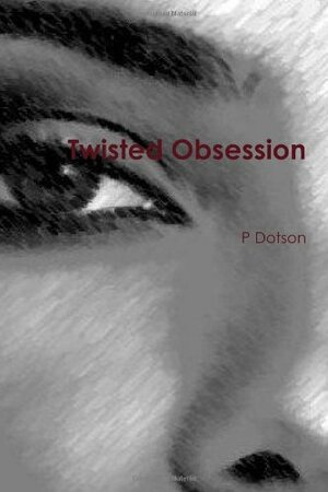 Twisted Obsession by P. Dotson