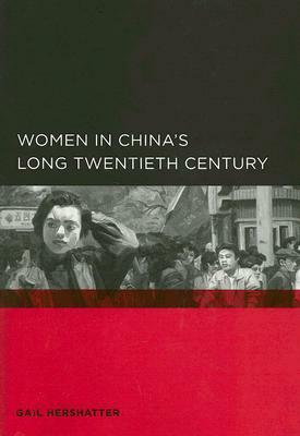 Women in China's Long Twentieth Century by Gail Hershatter