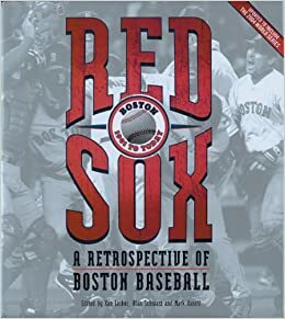 Red Sox: A Retrospective of Boston Baseball, 1901 to Today by Ken Leiker, Ken Leiker, Mark Vancil, Kendo Nagasaki