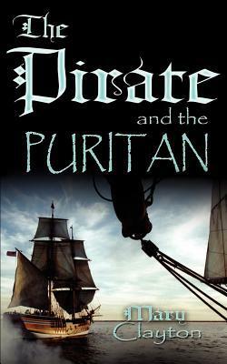 The Pirate And The Puritan by Mary Clayton