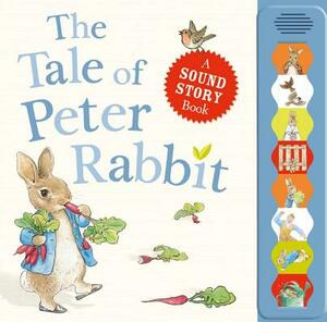 The Tale of Peter Rabbit: A Sound Story Book by Beatrix Potter