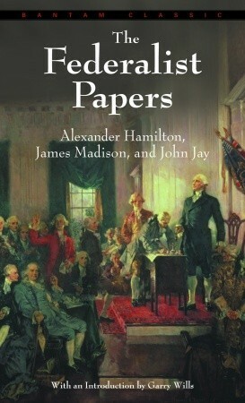 Federalist Papers by John Jay, Alexander Hamilton, Garry Wills, James Madison