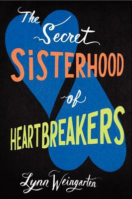 The Secret Sisterhood of Heartbreakers by Lynn Weingarten