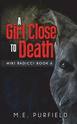 A Girl Close To Death by M. E. Purfield