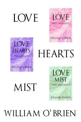 Love, Hearts, Mist: Tiny Thoughts - Vol 2, 7 & 8: A collection of tiny thoughts to contemplate - spiritual philosophy by William O'Brien