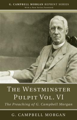 The Westminster Pulpit Vol. VI by G. Campbell Morgan