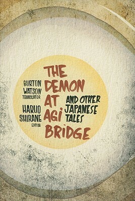 Demon at Agi Bridge and Other Japanese Tales by Haruo Shirane, Burton Watson