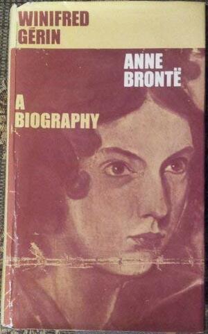 Anne Brontë by Winifred Gérin