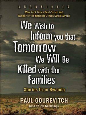 We Wish to Inform You That Tomorrow We Will Be Killed with Our Families: Stories from Rwanda by Philip Gourevitch