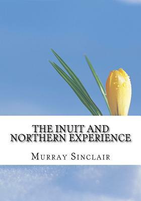 The Inuit and Northern Experience: The Final Report of the Truth and Reconciliation Commission of Canada, Volume 2 by Murray Sinclair, Marie Wilson, Wilton Littlechild