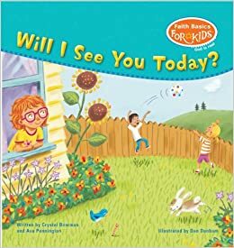 Will I See You Today? by Crystal Bowman, Ava Pennington