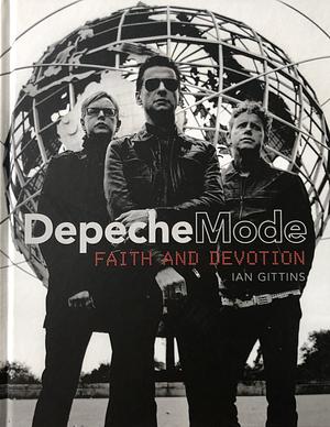 Depeche Mode: Faith and Devotion by Ian Gittins