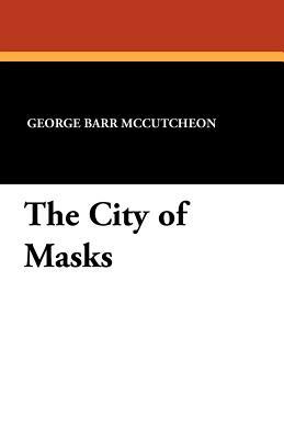 The City of Masks by George Barr McCutcheon