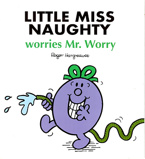 Little Miss Naughty Worries Mr. Worry by Roger Hargreaves