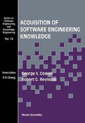 Acquisition of Software Engineering Knowledge - Sweep: An Automatic Programming System Based on Genetic Programming and Cultural Algorithms by George S. Cowan, Robert G. Reynolds