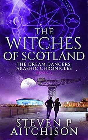 The Witches of Scotland Book 4 by Steven Aitchison, Steven Aitchison