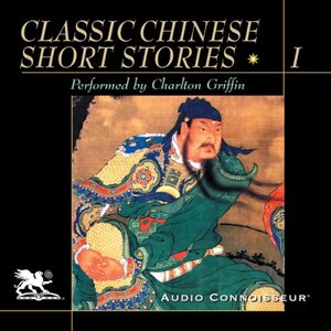 Classic Chinese Short Stories, Volume 1 by Yeh Shao-Chun, P'u Sung-Ling, Feng Meng Long, Lu Hsun, Yu Ta-Fu, Lin Yu-Tang