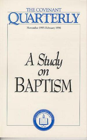 A Study on Baptism by Donald H. Madvig, C. John Weborg, Philip J. Anderson, John E. Phelan Jr., Weld, Wayne C.