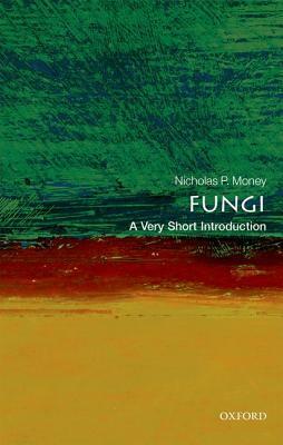 Fungi: A Very Short Introduction by Nicholas P. Money