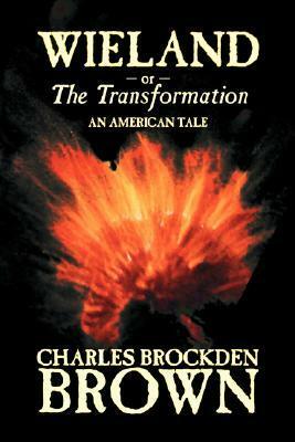 Wieland, or, The Transformation by Charles Brockden Brown