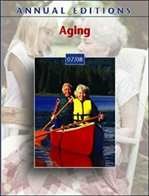 Annual Editions: Aging 07/08 (Annual Editions Aging) by Harold G. Cox