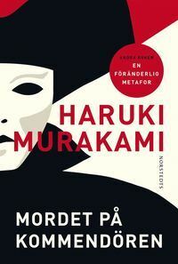 Mordet på kommendören: Andra boken – En föränderlig metafor by Vibeke Emond, Haruki Murakami