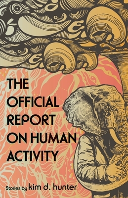 The Official Report on Human Activity by Kim D. Hunter