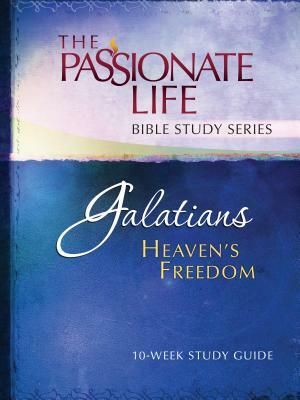 Galatians: Heaven's Freedom 10-Week Study Guide: The Passionate Life Bible Study Series by Brian Simmons