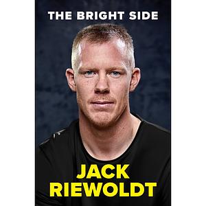 The Bright Side: An AFL champion's story of redemption, fortitude, and positivity by Jack Riewoldt