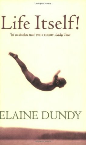 Life Itself! by Elaine Dundy