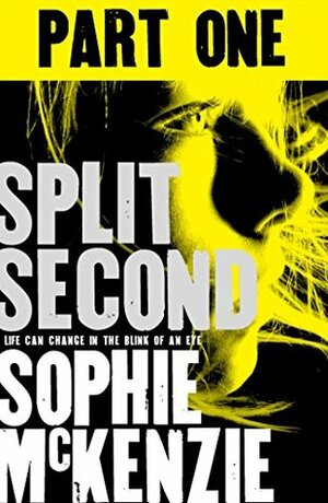 Split Second - Part 1 by Sophie McKenzie