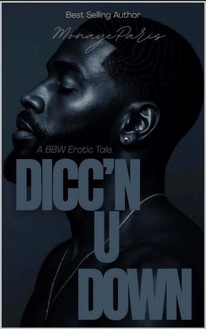 Dicc'n U Down by Monaye Paris