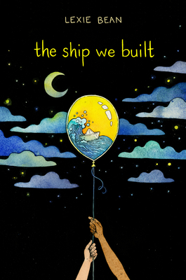 The Ship We Built by Lexie Bean