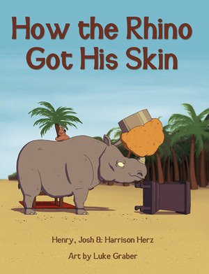 How the Rhino Got His Skin by Henry Herz, Harrison Herz, Josh Herz, Luke Graber