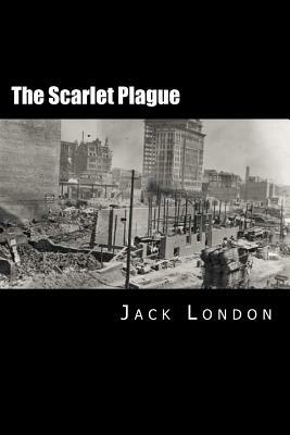 The Scarlet Plague by Jack London