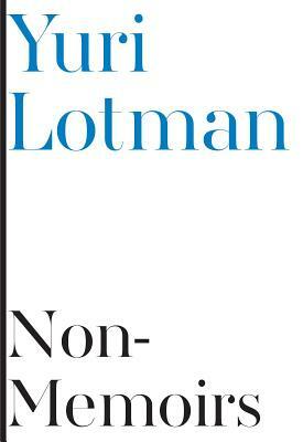 Non-Memoirs by Yuri M. Lotman