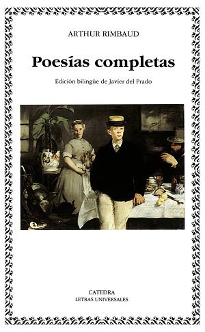 Poesías completas by Arthur Rimbaud, Oliver Bernard